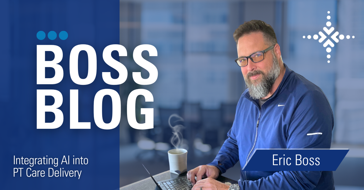 Boss Blog: Integrating AI into PT Care Delivery